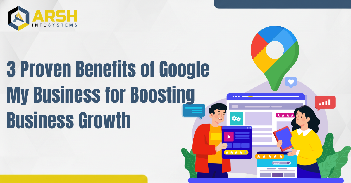 3 Proven Benefits of Google My Business for Boosting Business Growth