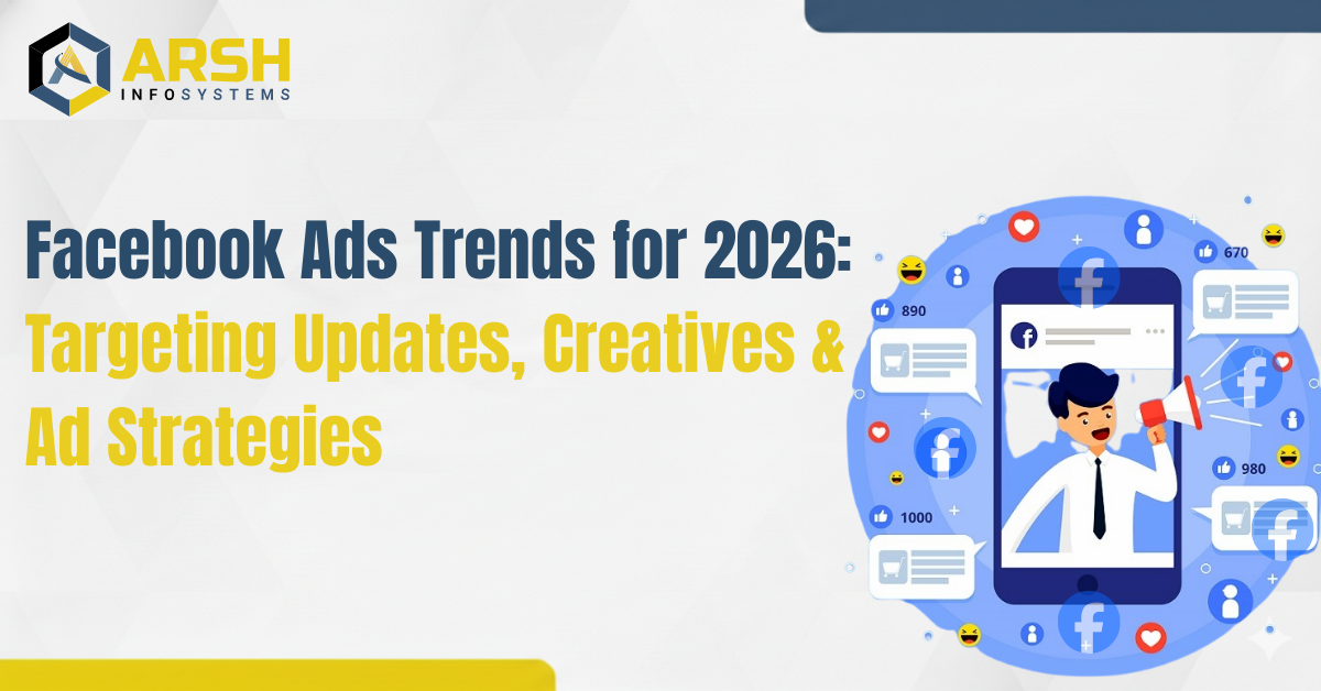 Facebook Ads Trends for 2026: Latest Targeting Updates, Creatives & Ad Strategies