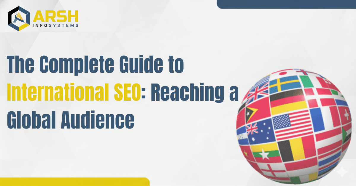 The Complete Guide to International SEO: Reaching a Global Audience