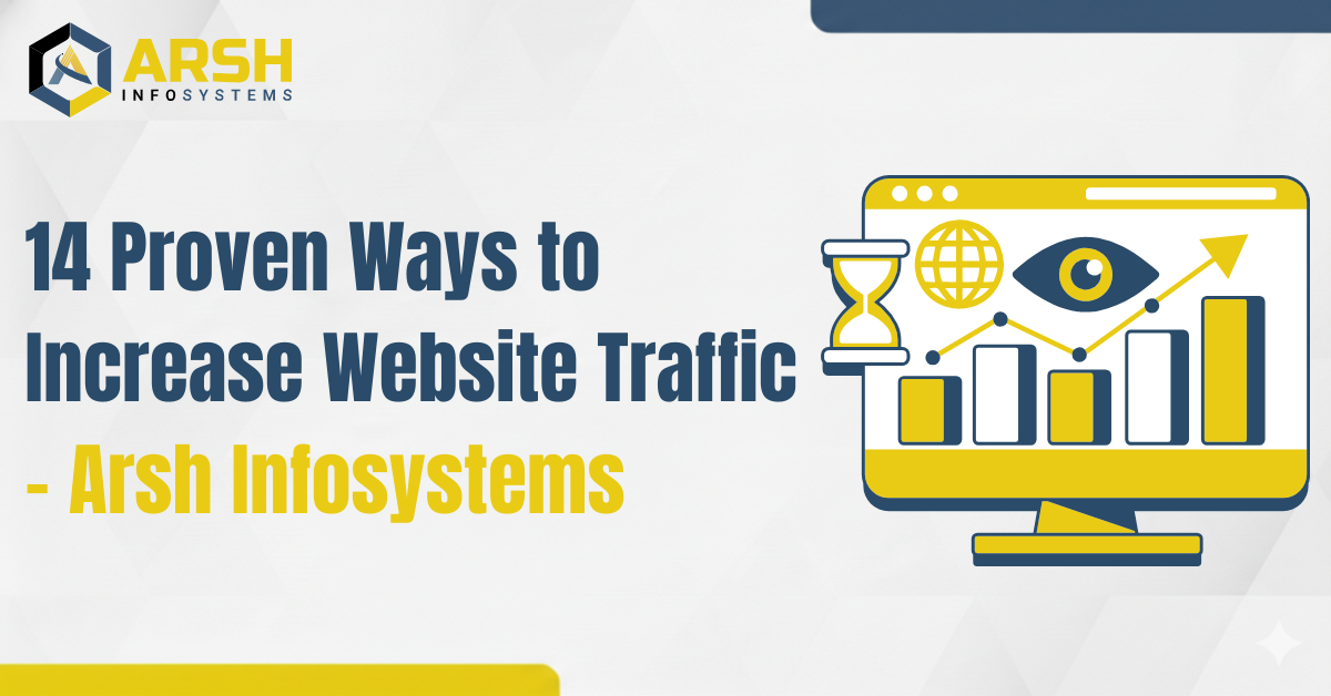 14 Proven Ways to Increase Website Traffic - Arsh Infosystems