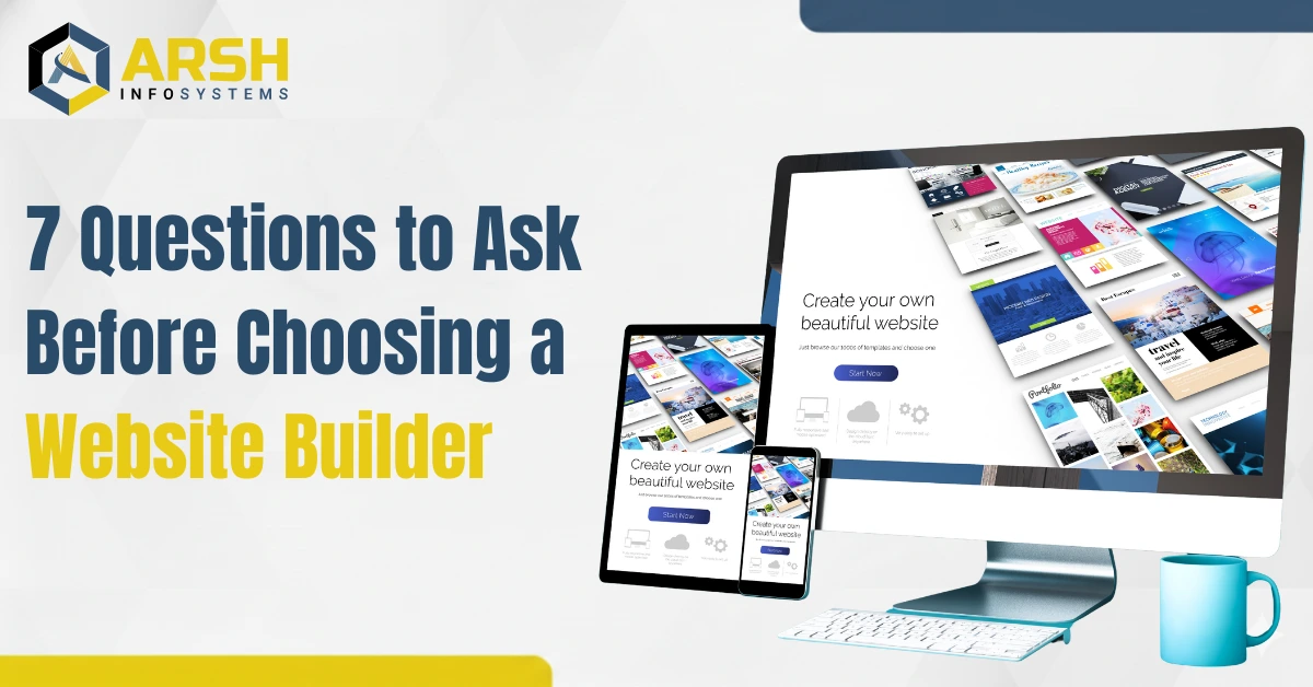 7 Questions to Ask Before Choosing a Website Builder
