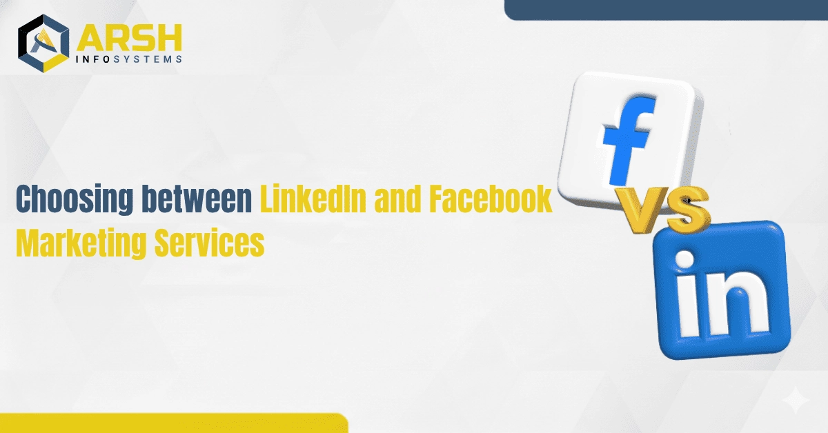 Choosing between LinkedIn and Facebook Marketing Services