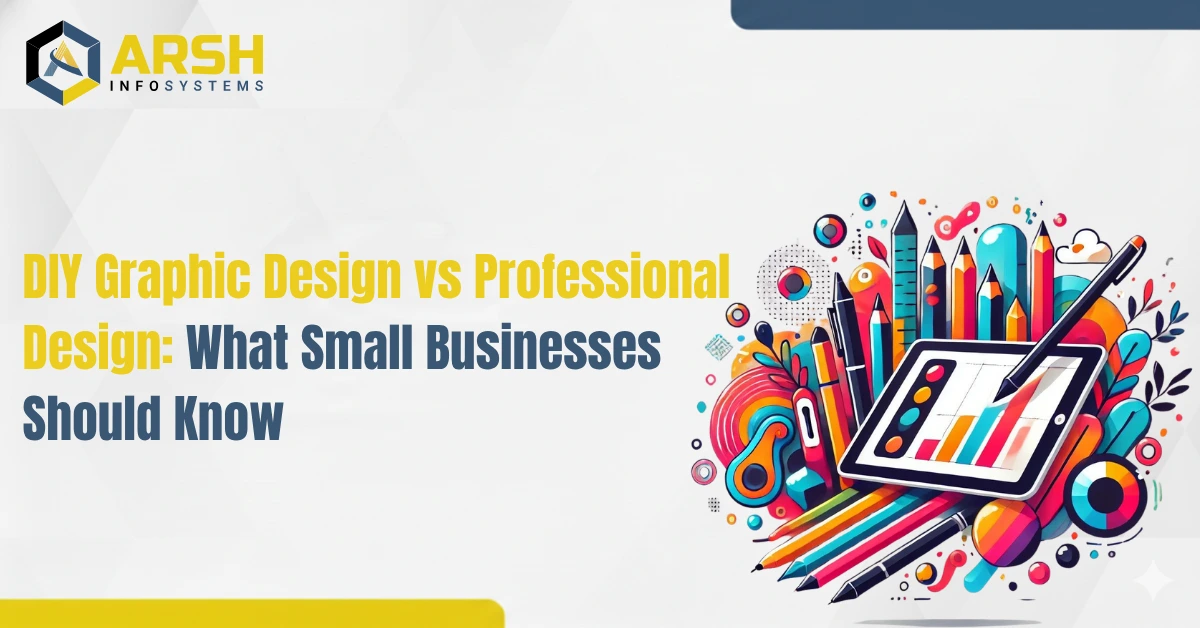 DIY Graphic Design vs Professional Design: What Small Businesses Should Know