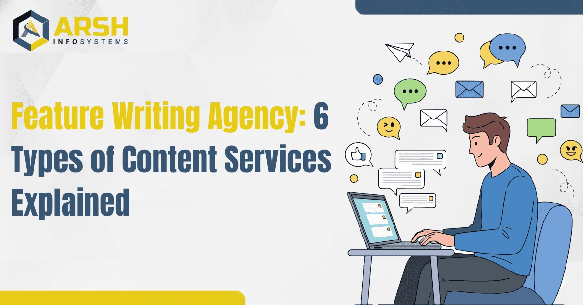 Feature Writing Agency: 6 Types of Content Services Explained