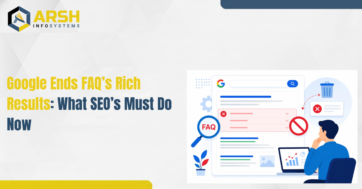 Google Ends FAQ’s Rich Results: What SEOs Must Do Now