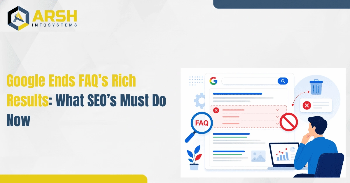 Google Ends FAQ’s Rich Results: What SEOs Must Do Now