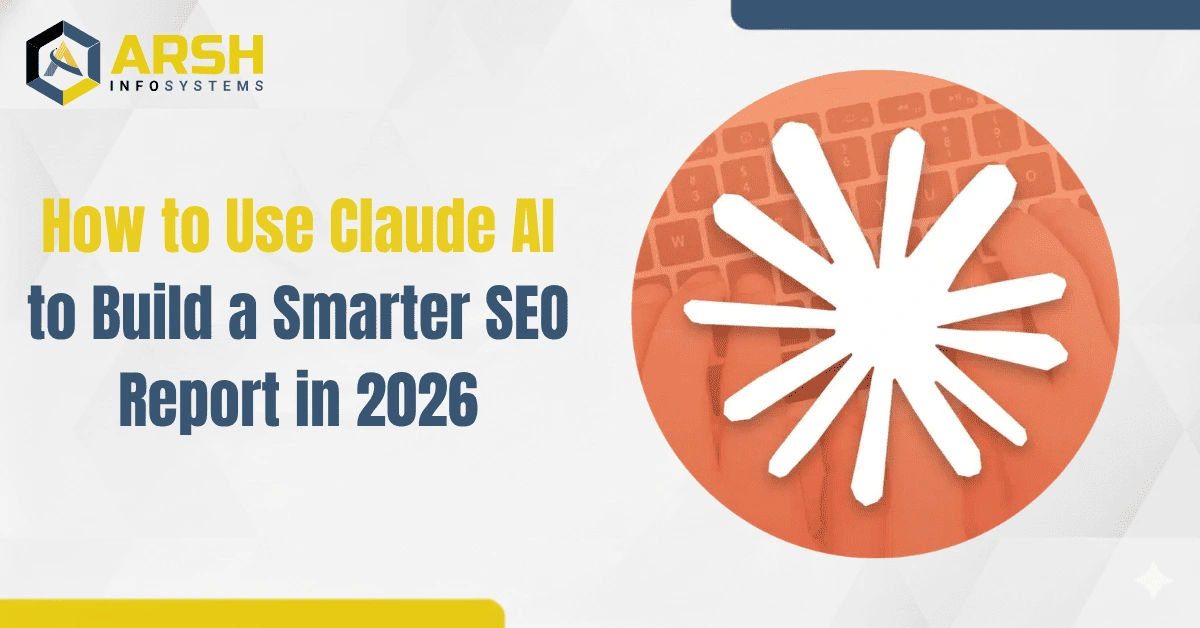 How to Use Claude AI to Build a Smarter SEO Report in 2026
