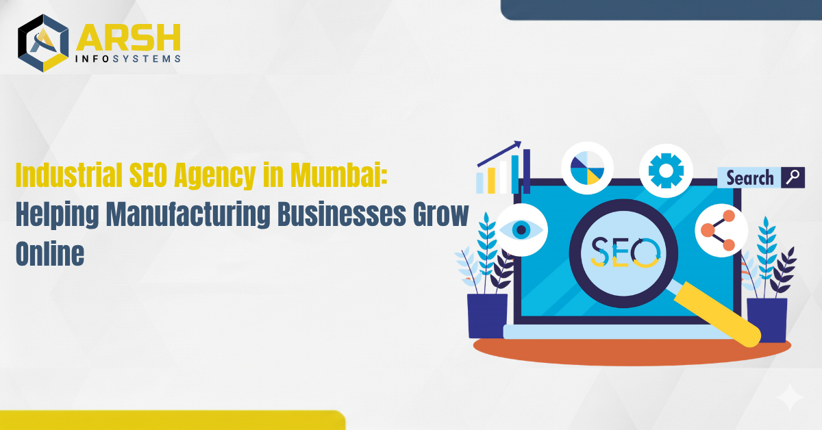 Industrial SEO Agency in Mumbai: Helping Manufacturing Businesses Grow Online