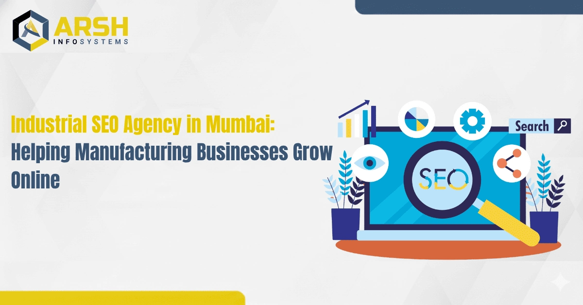 Industrial SEO Agency in Mumbai: Helping Manufacturing Businesses Grow Online