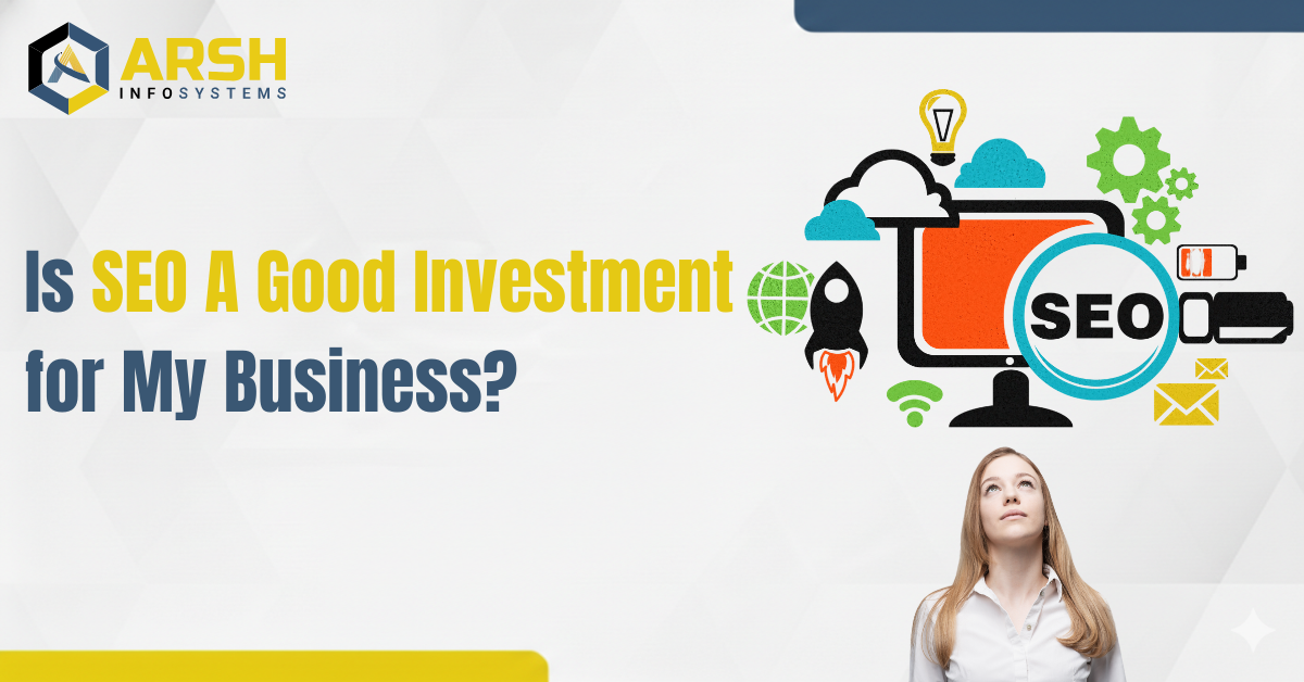 Is SEO A Good Investment for My Business?
