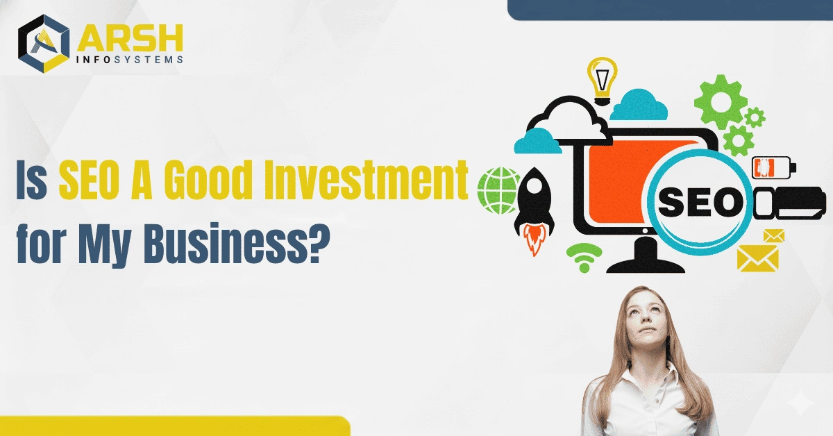 Is SEO A Good Investment for My Business?