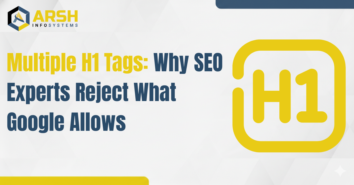 Multiple H1 Tags: Why SEO Experts Reject What Google Allows