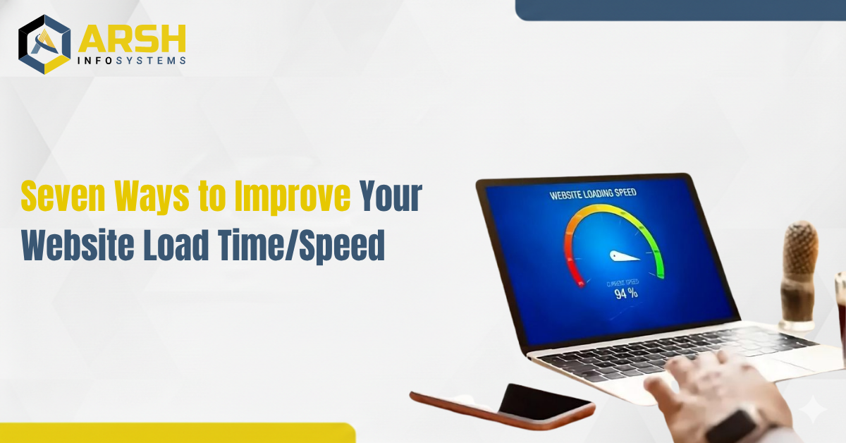 Seven Ways to Improve Your Website Load Time and Speed