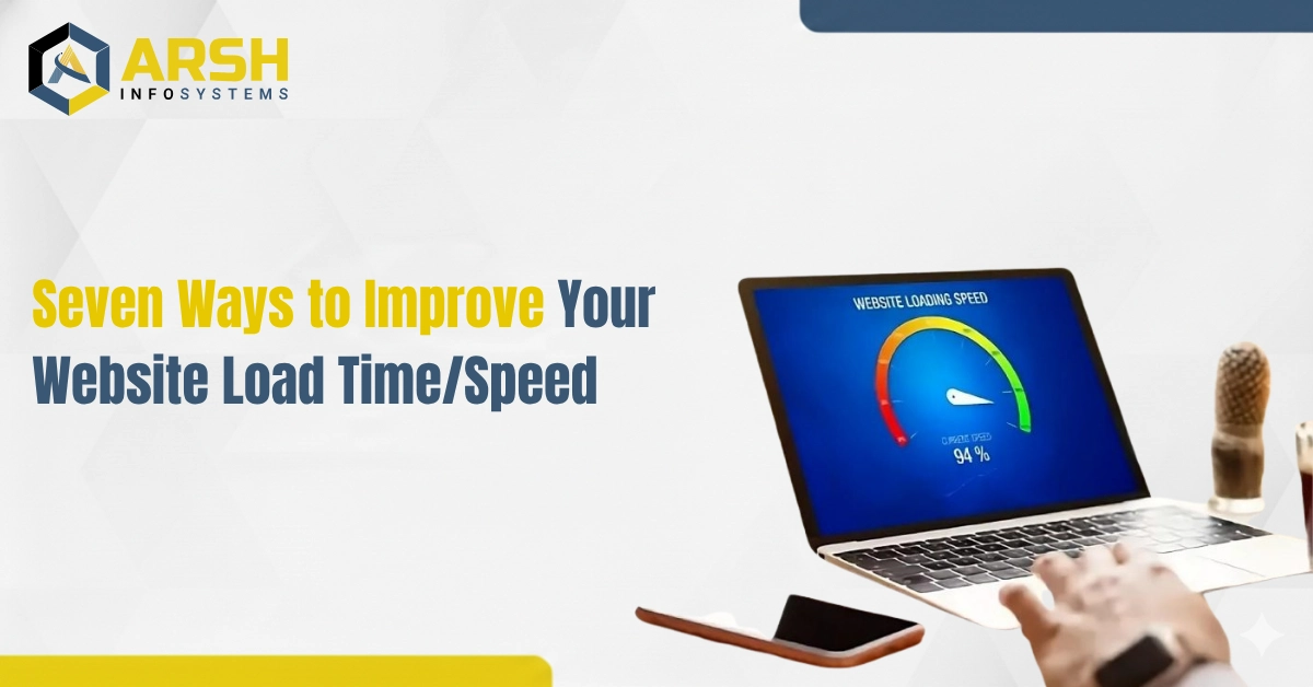 Seven Ways to Improve Your Website Load Time and Speed
