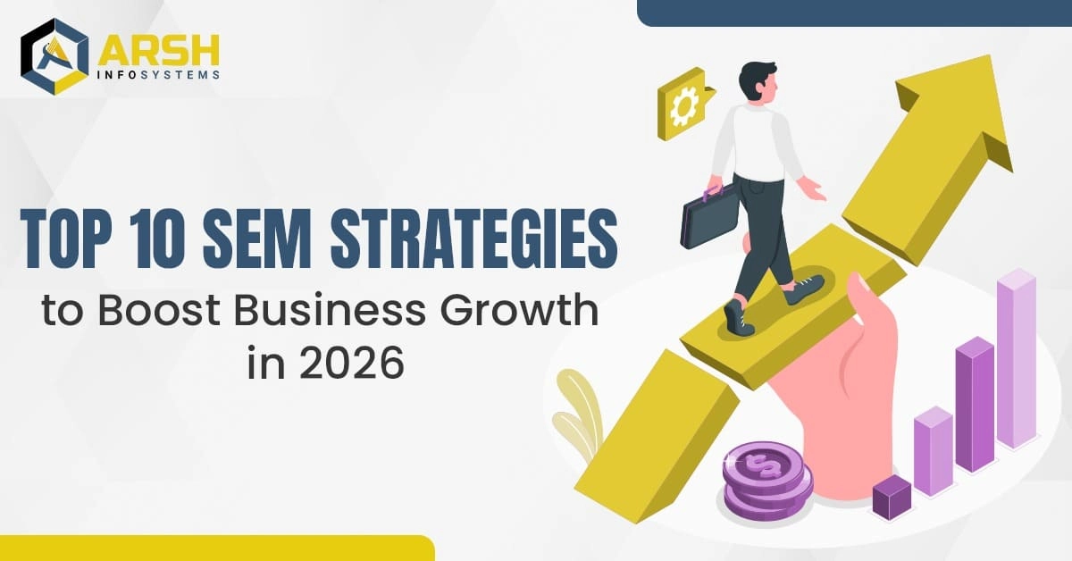 Top 10 SEM Strategies to Boost Business Growth in 2026