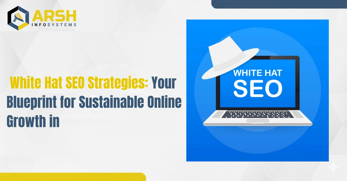 White Hat SEO Strategies: Your Blueprint for Sustainable Online Growth in 2026